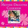 The Mother Daughter Cookbook Recipes to Nourish Relationships