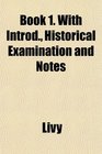 Book 1 With Introd Historical Examination and Notes
