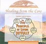 Healing From the Core The Five Principles of Living Joyfully