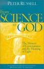 From Science to God The Mystery of Consciousness and the Meaning of Light