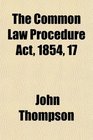 The Common Law Procedure Act 1854 17