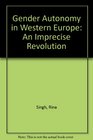 Gender Autonomy in Western Europe An Imprecise Revolution