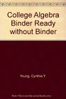 College Algebra Binder Ready without Binder 2006 publication