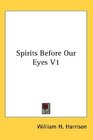 Spirits Before Our Eyes V1
