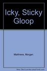 Icky Sticky Gloop