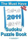 The Must Have 2011 Sudoku Puzzle Book 365 Sudoku Puzzle Games to challenge you throughout the year Randomly ranked from quick through nasty to cruel and deadly Killer Sudoku