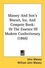 Massey And Son's Biscuit Ice And Compote Book Or The Essence Of Modern Confectionary