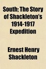 South The Story of Shackleton's 19141917 Expedition