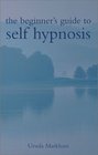 The Beginner's Guide to Self Hypnosis