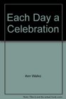 Each Day a Celebration