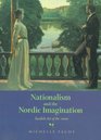 Nationalism and the Nordic Imagination Swedish Art of the 1890s
