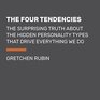 The Four Tendencies The Surprising Truth About the Hidden Personality Types That Drive Everything We Do