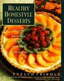 Healthy Homestyle Desserts  150 Fabulous Treats with a Fraction of the Fat and Calories