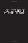 Indictment at the Hague The Milosevic Regime and Crimes of the Balkan Wars