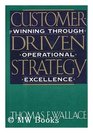 Customer Driven Strategy Winning Through Operational Strategy