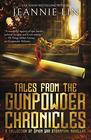 Tales from the Gunpowder Chronicles A collection of Opium War steampunk novellas