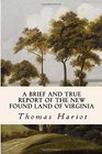 A Brief and True Report of the New Found Land of Virginia