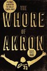 The Whore of Akron One Man's Search for the Soul of LeBron James