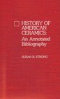 History of American Ceramics An Annotated Bibliography