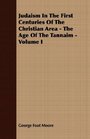 Judaism In The First Centuries Of The Christian Area  The Age Of The Tannaim  Volume I