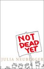 NOT DEAD YET A MANIFESTO FOR OLD AGE