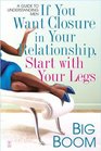 If You Want Closure in Your Relationship Start with Your Legs A Guide to Understanding Men