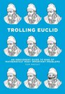 Trolling Euclid An Irreverent Guide to Nine of Mathematics' Most Important Problems