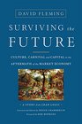 Surviving the Future Culture Carnival and Capital in the Aftermath of the Market Economy