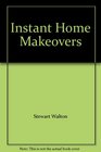 Instant Home Makeovers (High Impact ideas to Trnasform Your Home)