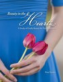 Beauty in the Heart: A Study of Godly Beauty for Young Women