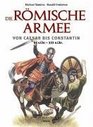 Die rmische Armee von Caesar bis Constantin 44 v