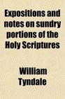 Expositions and notes on sundry portions of the Holy Scriptures