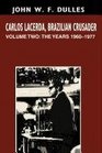 Carlos Lacerda Brazilian Crusader Volume II  The Years 19601977