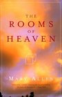 The Rooms of Heaven  A Story of Love Death Grief and the Afterlife