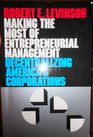 Making the Most of Entrepreneurial Management Decentralizing America's Corporation