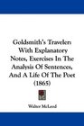 Goldsmith's Traveler With Explanatory Notes Exercises In The Analysis Of Sentences And A Life Of The Poet