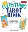 The Everything Tarot Book Reveal Your Past Inform Your Present And Predict Your Future