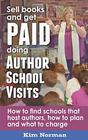 Sell Books and get PAID doing Author School Visits How to find schools that host authors how to plan and what to charge