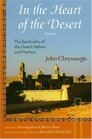 In the Heart of the Desert The Spirituality of the Desert Fathers and Mothers