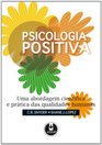 Psicologia Positiva Uma Abordagem Cientifica e Prtica das Qualidades Humanas