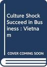Culture Shock Succeed in Business  Vietnam
