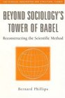Beyond Sociology's Tower of Babel Reconstructing the Scientific Method