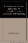 Evolution and human behavior An introduction to Darwinian anthropology