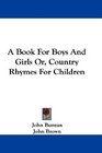 A Book For Boys And Girls Or Country Rhymes For Children