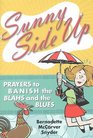Sunny Side Up Prayers to Banish the Blahs and the Blues