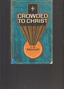 Crowded to Christ