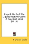 Liquid Air And The Liquefaction Of Gases A Practical Work