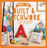 How to Quilt and Patchwork With Over 100 Techniques and 15 Easy Projects