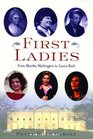 First Ladies From Martha Washington to Laura Bush