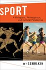 Sport A Biological Philosophical and Cultural Perspective